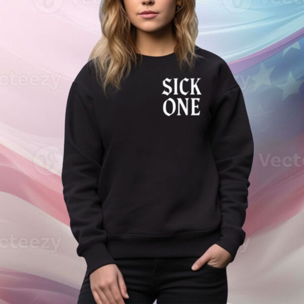 Sick One Some Are Sicker Than Others Tee Shirt