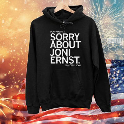 Sorry About Joni Ernst T-Shirt