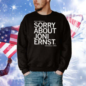 Sorry About Joni Ernst T-Shirt