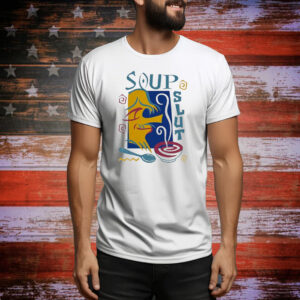 Soup Slut Tee Shirt