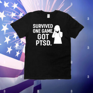 Survived One Game Got PTSD T-Shirt