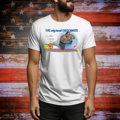 The Only Israel I Recognize Is The Late Great Israel Kamakawiwo’ole Tee Shirt