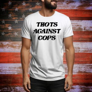 Thots Against Cops Tee Shirt