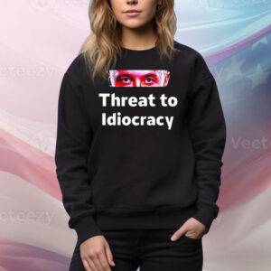 Threat To Idiocracy Tee Shirt