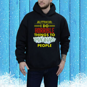 Tim Frankovich Author I Do Horrible Things To Maginary People Tee Shirt