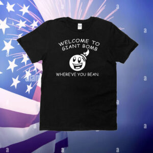 Welcome To Giant Bomb Where’ve You Bean T-Shirt