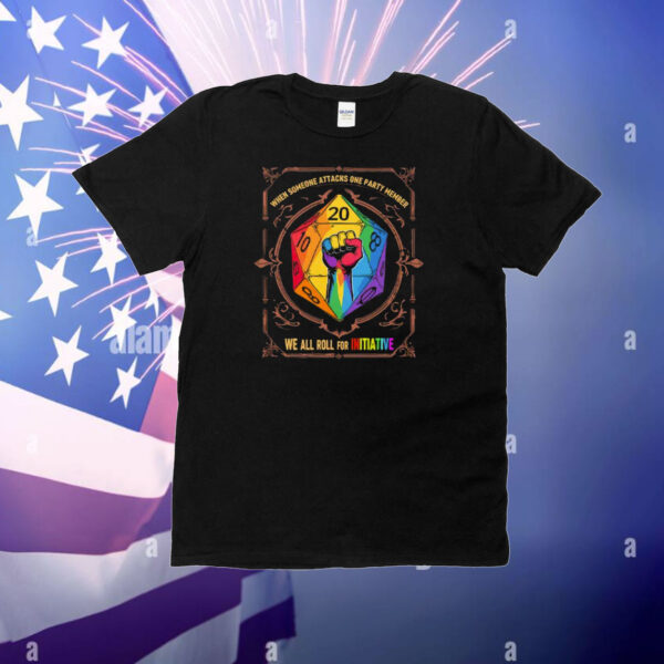 When Someone Attacks One Party Member We All Roll for Initiative Dungeons & Dragons LGBTQ T-Shirt