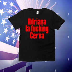 Adriana La Fucking Cerva T-Shirt