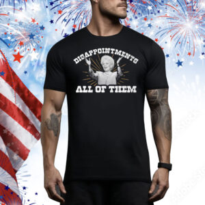 Ann Richards Governor Disappointments All Of Them Tee Shirt