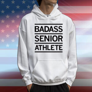 Badass Senior Athlete T-Shirt
