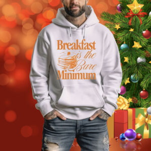 Breakfast is the Bare Minimum Tee Shirt