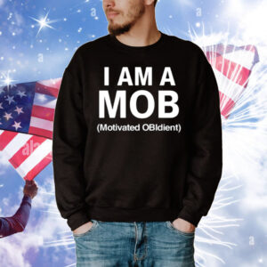 I Am A Mob Motivated Obidient T-Shirt