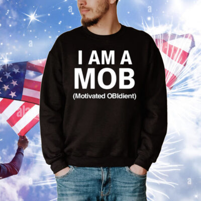 I Am A Mob Motivated Obidient T-Shirt