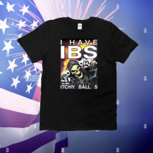 I Have Ibs Itchy Ball S T-Shirt