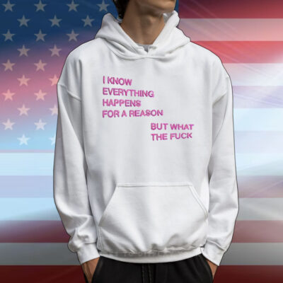 I Know Everything Happens For A Reason But What The Fuck Balloon T-Shirt