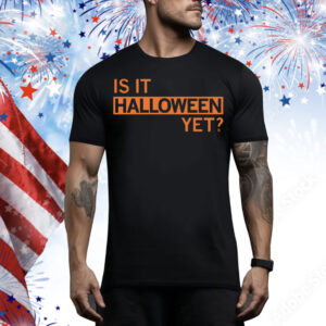 Is It Halloween Yet Tee Shirt