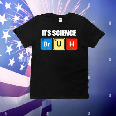 It’s science bruh T-Shirt