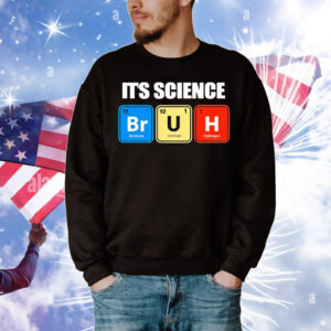 It’s science bruh T-Shirt