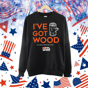 I’ve got wood my striker is better than yours Shirt
