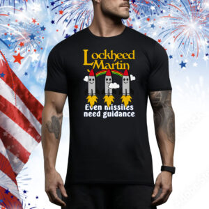 Lockheed Martin Even Missiles Need Guidance Tee Shirt