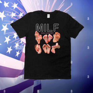Milf Man I Love Feet T-Shirt