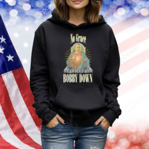 No Grave Can Hold My Bobby Down Shirt