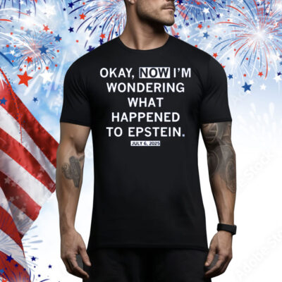 Okay, NOW I'm Wondering What Happened to Epstein Tee Shirt
