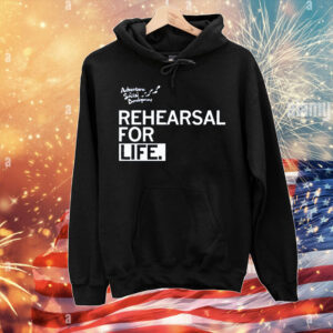 Rehearsal For Life T-Shirt