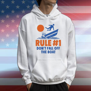 Rule #1 Don’t Fall Off The Boat T-Shirt