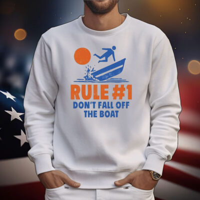 Rule #1 Don’t Fall Off The Boat T-Shirt