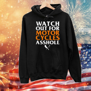 Rusty Butcher Watch Out For Motorcycles Asshole Safety T-Shirt