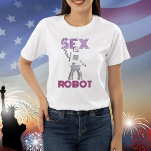 Sex robot funny Shirt