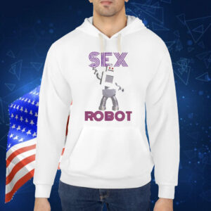 Sex robot funny Shirt