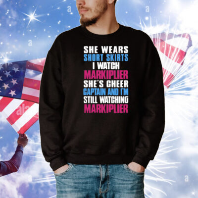 She Wears Short Skirts I Watch Markiplier She's Cheer Captain T-Shirt