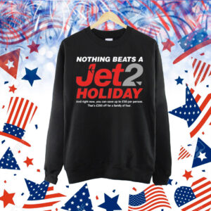 Shithead Steve Nothing Beats A Jet2 Holiday Shirt