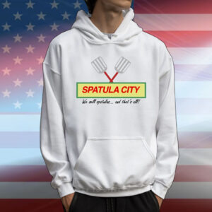 Spatula city we sell spatulas and that’s all T-Shirt