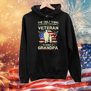 The Only Thing I Love More Than Being A Veteran Is Being A Grandpa T-Shirt