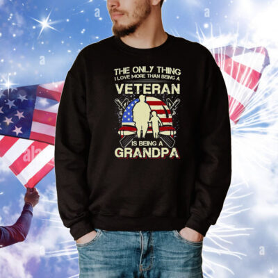 The Only Thing I Love More Than Being A Veteran Is Being A Grandpa T-Shirt