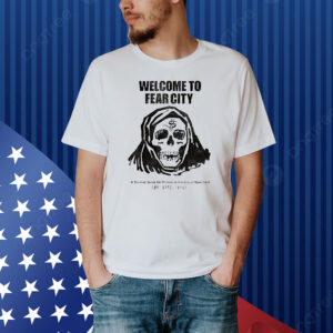 Welcome to fear city a survival guida for visitors to the city of New York Shirt