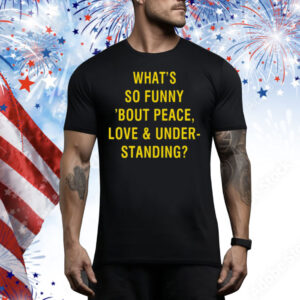 What's So Funny Bout Peace Love & Under Standing Tee Shirt