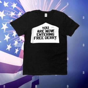 You are now entering free derry T-Shirt