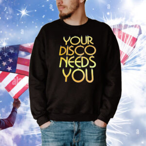 Your disco needs you T-Shirt