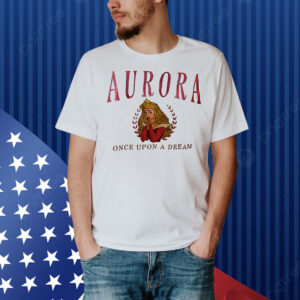 Aurora once upon a dream Shirt