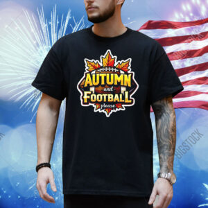 Autumn and football please lover fan ball leaves enthusiast Shirt