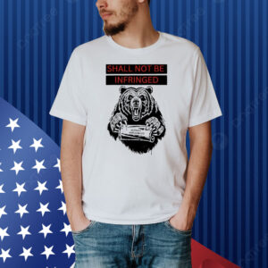 Bear shall not be infringed second amendment Shirt