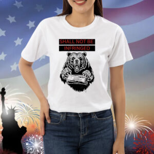 Bear shall not be infringed second amendment Shirt