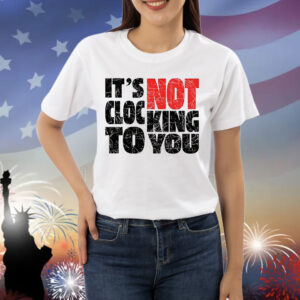 Bieber It’s not clocking to you Shirt