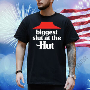 Biggest Slut At The Hut Shirt