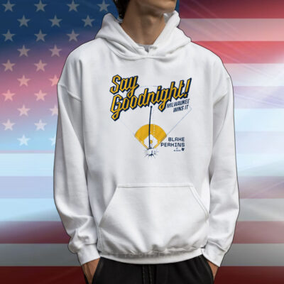 Blake Perkins Say Goodnight T-Shirt