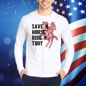 Limted Save Horse Ride A Tboy Shirt
